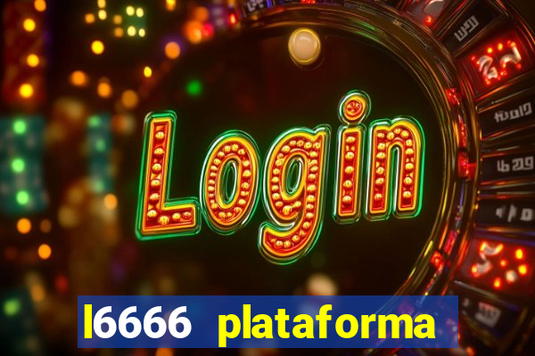 l6666 plataforma paga mesmo